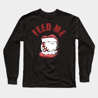 Baseball Feed Me for Baseball Hitters Long Sleeve T-Shirt